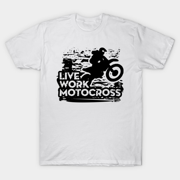 Live Work Motocross T-Shirt by OffRoadStyles